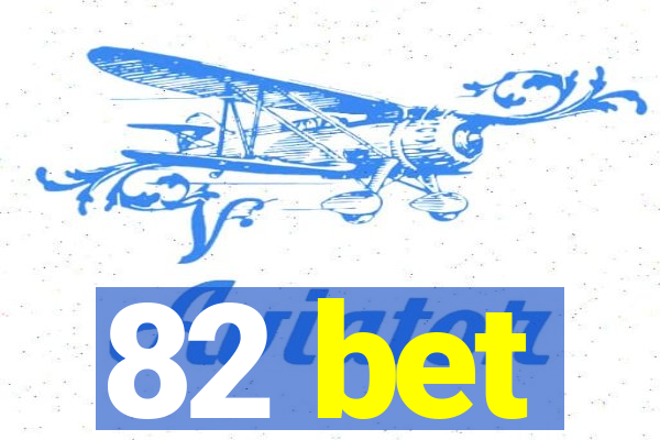 82 bet